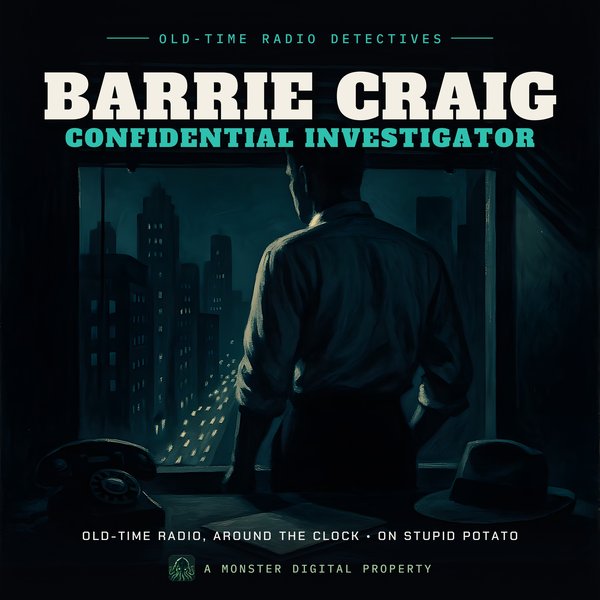 Barrie Craig Confidential Investigator radio Stupid Potato
