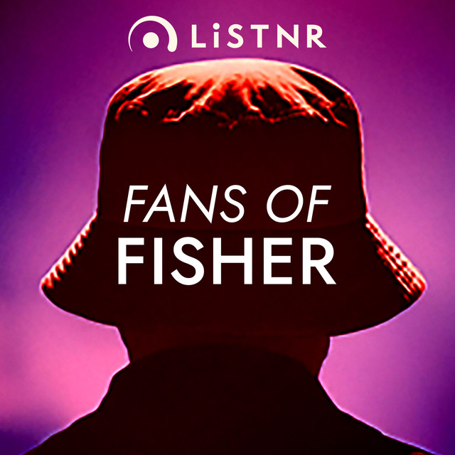 LiSTNR - Fans of FISHER (HLS)