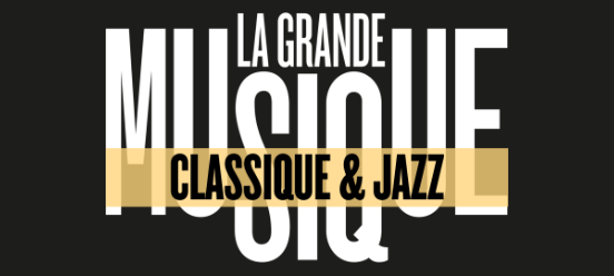 LA GRANDE MUSIQUE Classique & Jazz