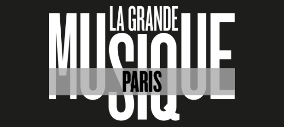 LA GRANDE MUSIQUE Paris