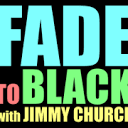 Fade to Black with Jimmy Church